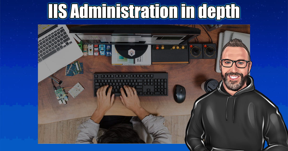 “IIS Administration in Depth”